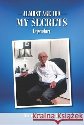 Almost Age 100: My Secrets: Legendary Marshall Jarvie 9798459122602 Independently Published - książka