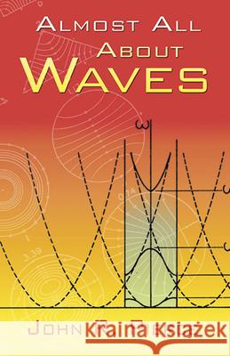 Almost All about Waves John R. Pierce 9780486453026 Dover Publications - książka