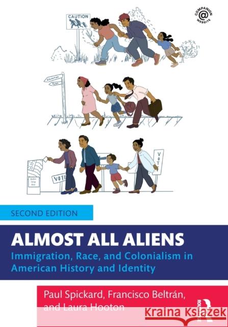 Almost All Aliens: Immigration, Race, and Colonialism in American History and Identity Paul Spickard   9781138017702 Routledge - książka