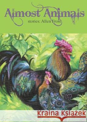 Almost Animals: Stories Allen Frost Laura Vasyutynska Rosa Frost 9781642045376 Good Deed Rain - książka