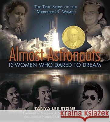Almost Astronauts: 13 Women Who Dared to Dream Tanya Lee Stone Margaret A. Weitekamp 9780763636111 Candlewick Press (MA) - książka
