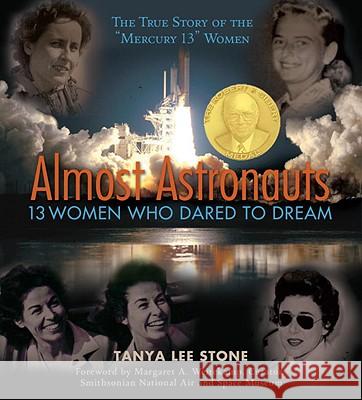 Almost Astronauts: 13 Women Who Dared to Dream Tanya Lee Stone Margaret A. Weitekamp 9780763645021 Candlewick Press (MA) - książka