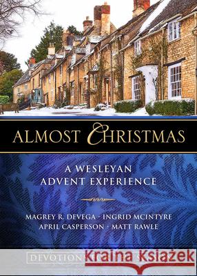 Almost Christmas Devotions for the Season: A Wesleyan Advent Experience Magrey Devega April Casperson Ingrid McIntyre 9781501890697 Abingdon Press - książka