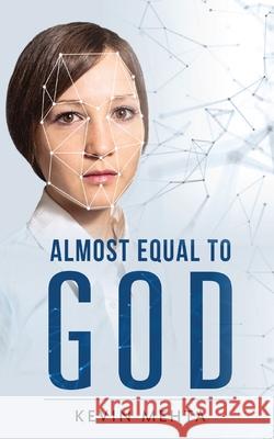 Almost Equal to God Kevin Mehta 9781636403069 White Falcon Publishing - książka