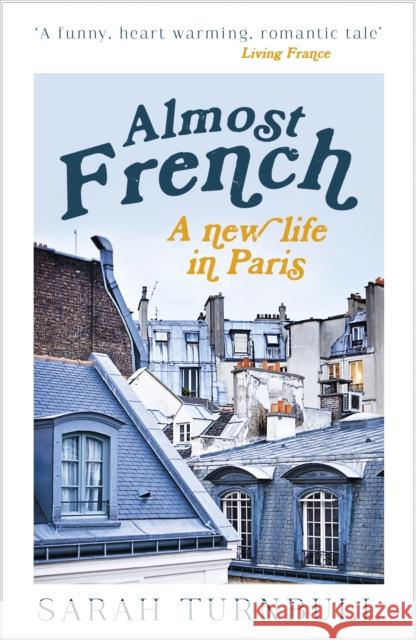 Almost French: A New Life in Paris Sarah Turnbull 9781857883701  - książka