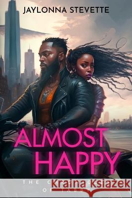 Almost Happy: The Chronicles of Tabby Jaylonna Stevette 9781954414587 J Merrill Publishing Inc - książka