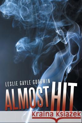 Almost Hit Leslie Gayle Goodwin 9781469142609 Xlibris Corporation - książka