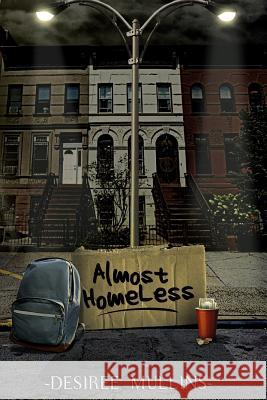 Almost Homeless: A Memoir Desiree Mullins 9781503176317 Createspace - książka