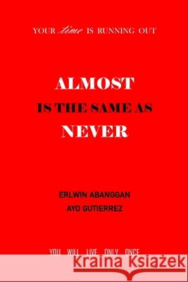 Almost Is the Same as Never: Your Time is Running Out Abanggan, Erlwin Senining 9798452435730 Independently published - książka
