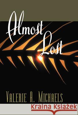 Almost Lost Valerie A. Michaels 9781456851101 Xlibris Corporation - książka