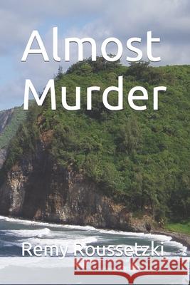Almost Murder Remy Joseph Roussetzki 9781541003682 Createspace Independent Publishing Platform - książka