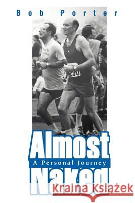 Almost Naked: A Personal Journey Porter, Bob 9780595296859 iUniverse - książka