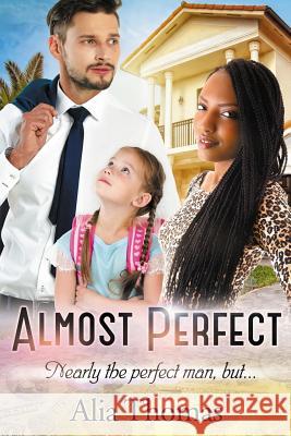 Almost Perfect: A BWWM Billionaire Single Parent Romance Thomas, Alia 9781515267867 Createspace - książka