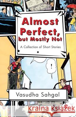 Almost Perfect, but Mostly Not: A Collection of Short Stories Vasudha Sahgal 9789361567858 Rupa Publications India - książka