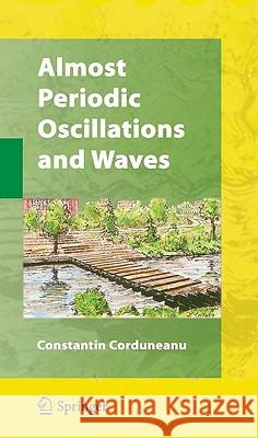 Almost Periodic Oscillations and Waves Constantin Corduneanu 9780387098180 SPRINGER-VERLAG NEW YORK INC. - książka