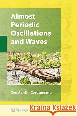 Almost Periodic Oscillations and Waves Constantin Corduneanu 9781441918901 Springer - książka