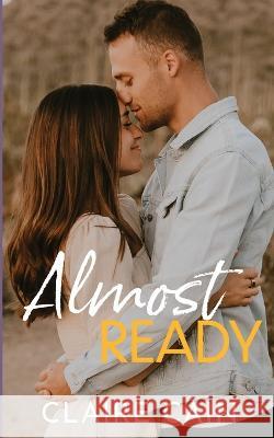 Almost Ready: A Small Town Romance Claire Cain   9781954005396 Claire Cain - książka