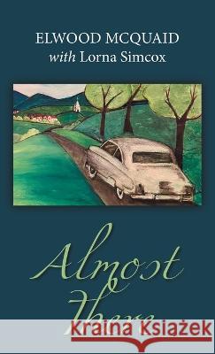 Almost There Elwood McQuaid Lorna Simcox 9781664290143 WestBow Press - książka