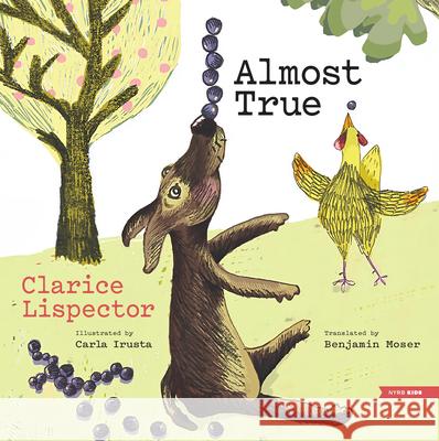 Almost True Clarice Lispector Carla Irusta Benjamin Moser 9781681378978 Nyrb Kids - książka