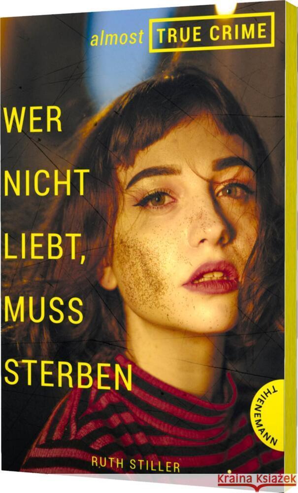 Almost True Crime 1: Wer nicht liebt, muss sterben Stiller, Ruth 9783522202916 Thienemann in der Thienemann-Esslinger Verlag - książka