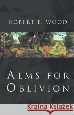 Alms for Oblivion Robert E. Wood 9781635341539 Finishing Line Press - książka