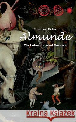Almunde: Ein Leben in zwei Welten Bohn, Eberhard 9783741284304 Books on Demand - książka