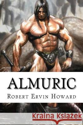 Almuric Robert Ervin Howard Edibooks 9781533406910 Createspace Independent Publishing Platform - książka