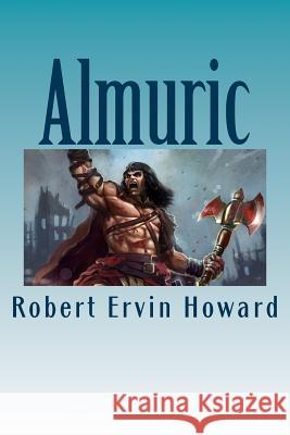 Almuric Robert Ervin Howard Jv Editors 9781981556175 Createspace Independent Publishing Platform - książka