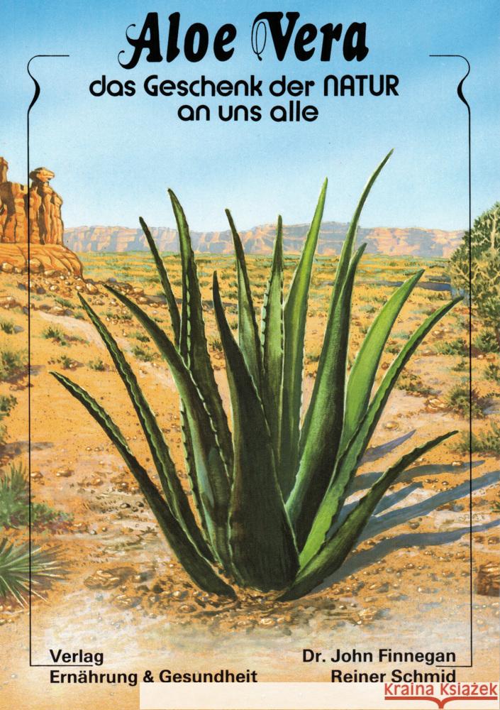 Aloe Vera : Das Geschenk der Natur an uns alle Finnegan, John Schmid, Reiner O.  9783927676107 Verlag Ernährung & Gesundheit - książka