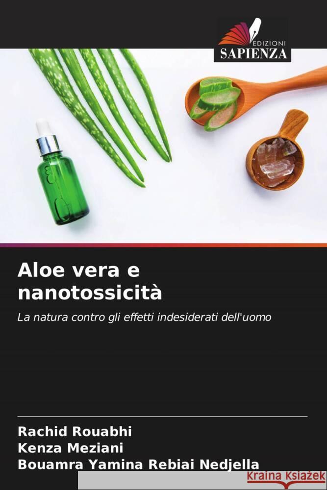 Aloe vera e nanotossicità Rouabhi, Rachid, Meziani, Kenza, Rebiai Nedjella, Bouamra Yamina 9786206875994 Edizioni Sapienza - książka