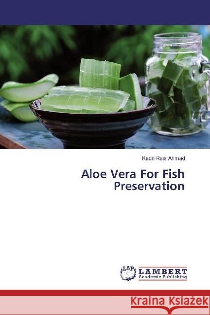 Aloe Vera For Fish Preservation Rais Ahmad, Kadri 9783659819469 LAP Lambert Academic Publishing - książka