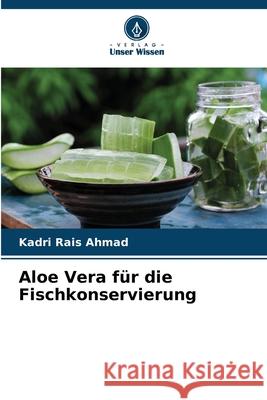 Aloe Vera f?r die Fischkonservierung Kadri Rai 9786207888047 Verlag Unser Wissen - książka