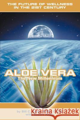 Aloe Vera the New Millennium: The Future of Wellness in the 21st Century Coats, Bill C. 9780595279456 iUniverse - książka