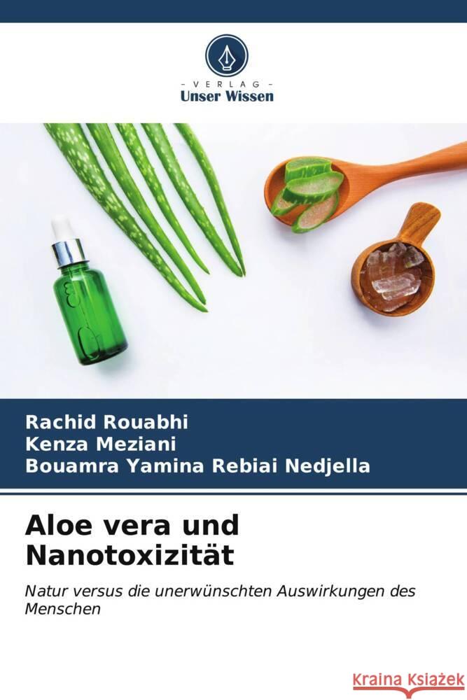 Aloe vera und Nanotoxizität Rouabhi, Rachid, Meziani, Kenza, Rebiai Nedjella, Bouamra Yamina 9786206875932 Verlag Unser Wissen - książka