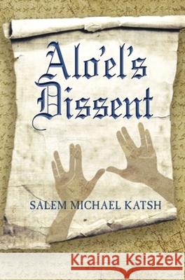 Alo'el's Dissent Salem Michael Katsh 9781915206855 Teyku Publications - książka