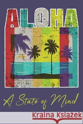 Aloha - A State of Mind Emma J. Schipps 9781724524447 Createspace Independent Publishing Platform - książka