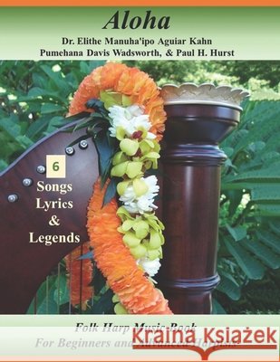 Aloha: Folk Harp Music Book For Beginners and Advanced Harpists Wadsworth, Pumehana Davis, Hurst, Paul, Kahn, Gary 9798694468336 Independently Published - książka