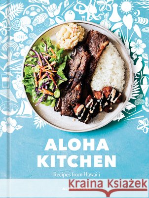 Aloha Kitchen: Recipes from Hawai'i Alana Kysar 9780399581366 Ten Speed Press - książka