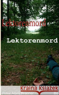 Alois und der Lektorenmord Peter Albra Brenner 9783842364998 Books on Demand - książka