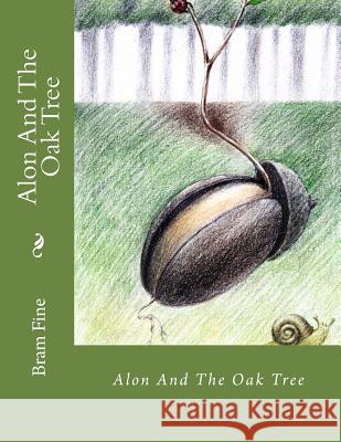 Alon And The Oak Tree Fine, Bram 9781522959779 Createspace Independent Publishing Platform - książka