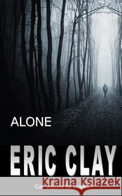 Alone Eric Clay 9781500604998 Createspace - książka