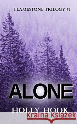 Alone (#1 Flamestone Trilogy) Holly Hook 9781523368938 Createspace Independent Publishing Platform - książka