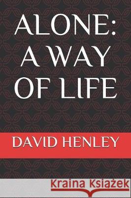 Alone: A Way of Life David Lee Henley 9781711851273 Independently Published - książka