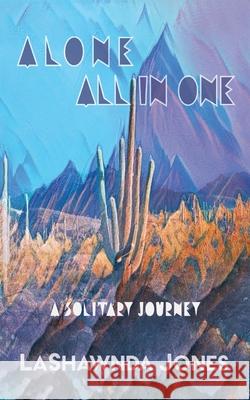 Alone All In One: A Solitary Journey Lashawnda Jones 9798218452742 Harvest Books - książka
