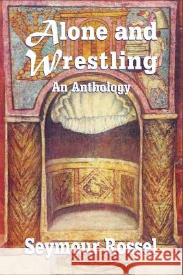 Alone and Wrestling: An Anthology Seymour Rossel 9780940646797 Rossel Books - książka