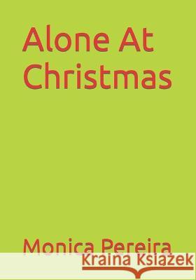 Alone At Christmas Monica Pereira 9798371667595 Independently Published - książka