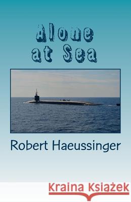 Alone at Sea Robert W. Haeussinger 9781722652111 Createspace Independent Publishing Platform - książka