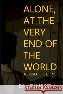 Alone, at the Very End of the World - Revised Edition Damien Joseph 9781701921719 Independently Published - książka