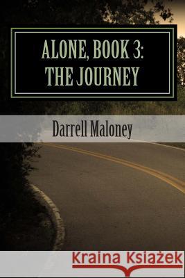 Alone, Book 3: The Journey Darrell Maloney 9781508907190 Createspace - książka