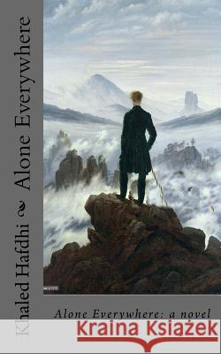 alone everywhere Hafdhi, Khaled 9781546385219 Createspace Independent Publishing Platform - książka